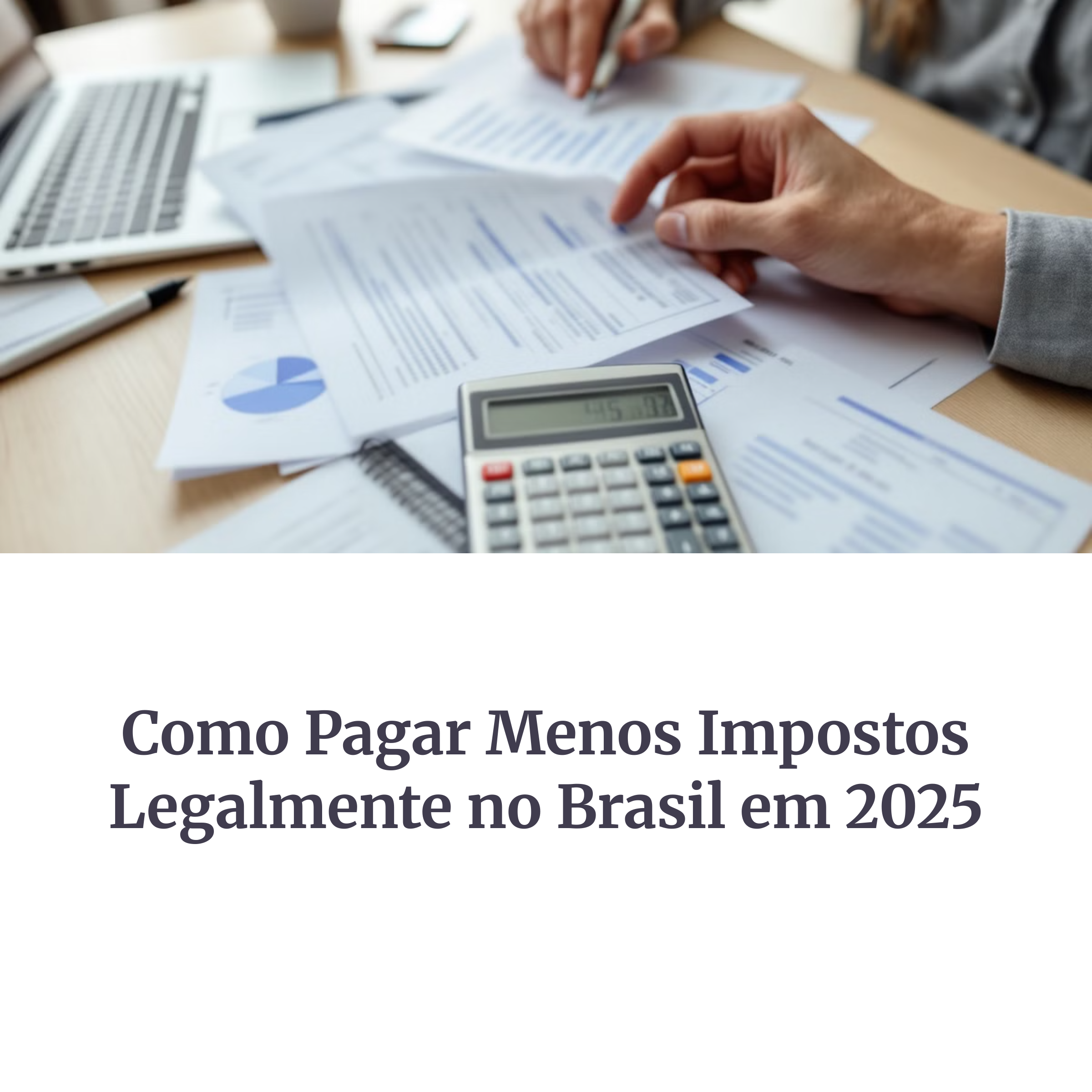 Planejamento tributário com calculadora e documentos